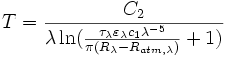 T = \frac{C_ {2}} {\lambda \ln(\frac{ \tau_ {\lambda} \varepsilon_ {\lambda} c_ {1} \lambda^ {-5}} {\pi (R_ {\lambda } - R_ {atm,\lambda})} + 1)}